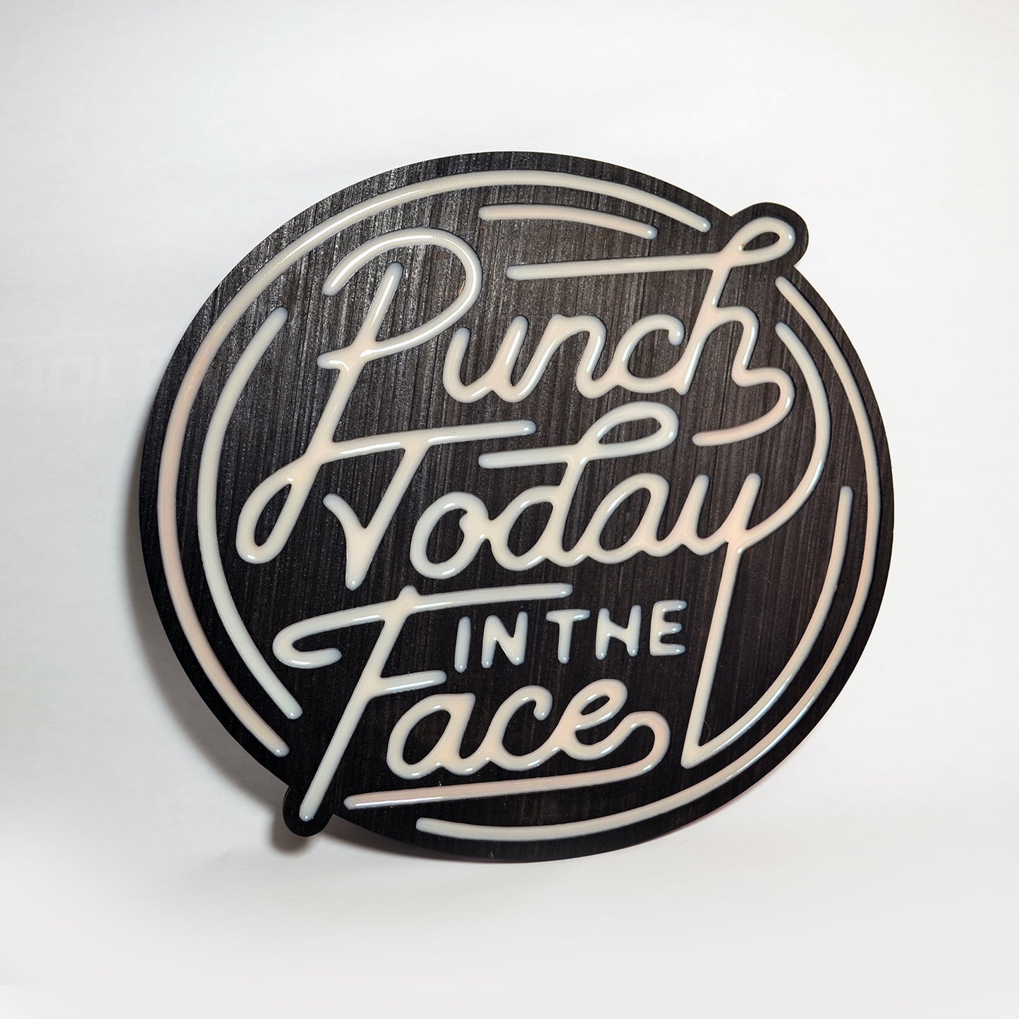 Punch Today in the Face Glow in the Dark Sign