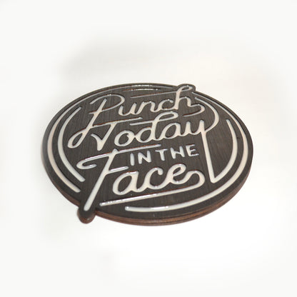 Punch Today in the Face Glow in the Dark Sign