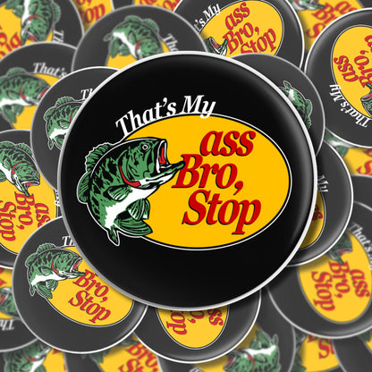 Thats My Ass Bro Stop Sticker